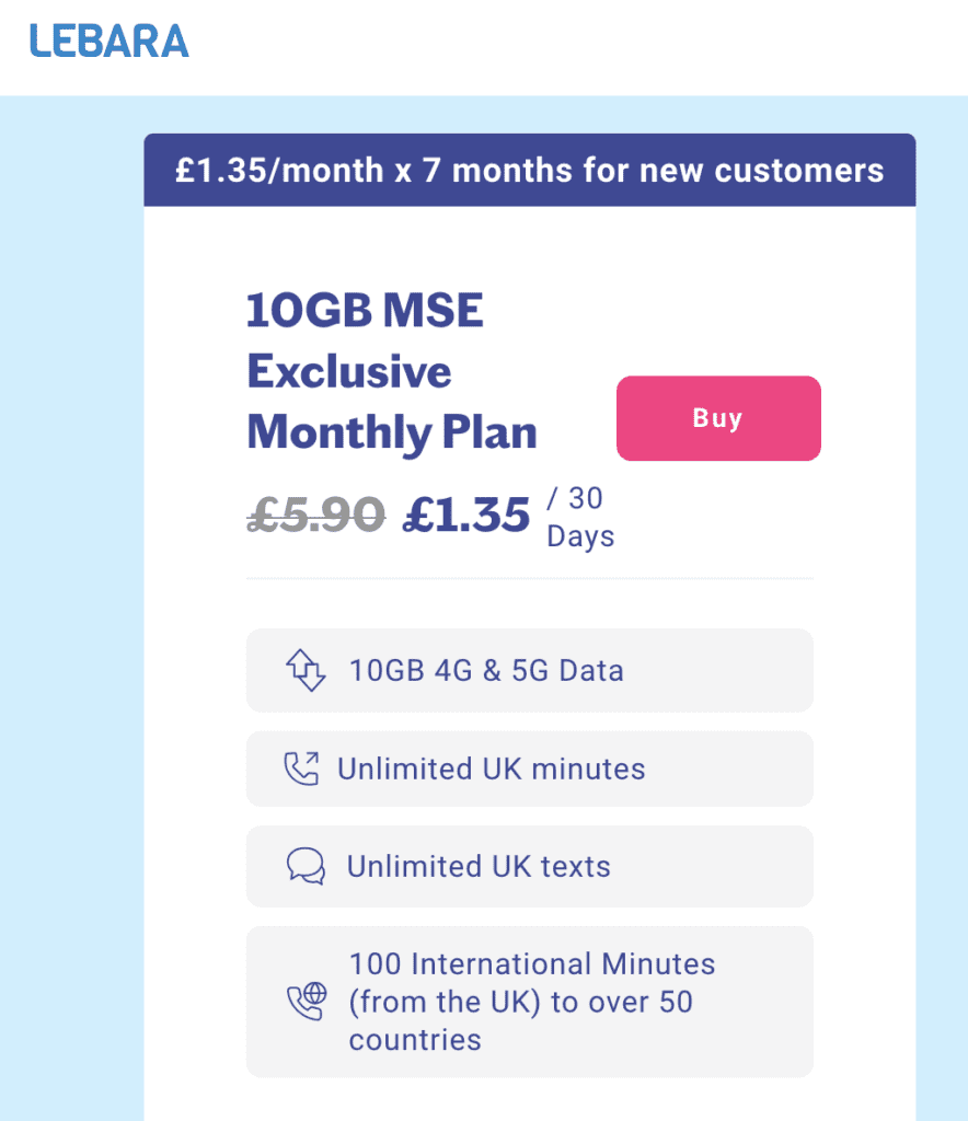 A monthly rolling £1.35pm 10GB internet plan, using Vodafone network from Lebara.